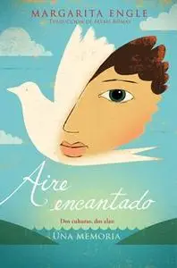 «Aire encantado (Enchanted Air)» by Margarita Engle