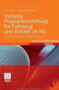 Virtuelle Produktentstehung für Fahrzeug und Antrieb im Kfz: Prozesse, Komponenten, Beispiele aus der Praxis [Repost]