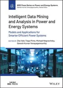 Intelligent Data Mining and Analysis in Power and Energy Systems: Models and Applications for Smarter Efficient Power Systems