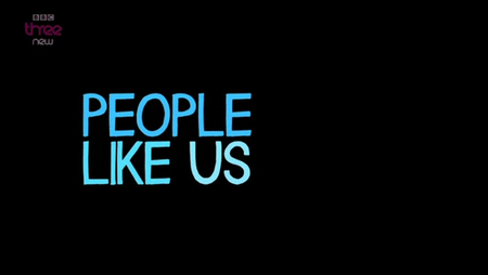 BBC - People Like Us (2013)