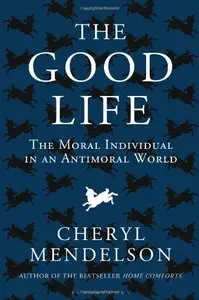 The Good Life: The Moral Individual in an Antimoral World (repost)