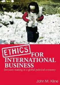 Ethics for International Business: Decision-Making in a Global Political Economy (repost)