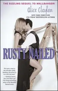 «Rusty Nailed» by Alice Clayton