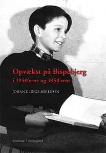«Opvækst på Bispebjerg i 1940'erne og 1950'erne» by Johan Klinge Sørensen