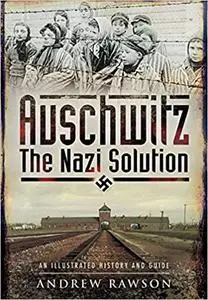 Auschwitz: The Nazi Solution