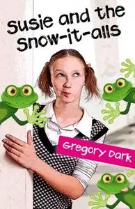 «Susie and the Snow-it-alls» by Gregory Dark