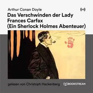 «Das Verschwinden der Lady Frances Carfax: Ein Sherlock Holmes Abenteuer» by Sir Arthur Conan Doyle