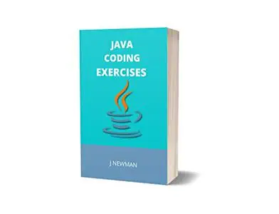 JAVA CODING EXERCISES: BASICS FOR ABSOLUTE BEGINNERS: GUIDE FOR EXAMS AND INTERVIEWS