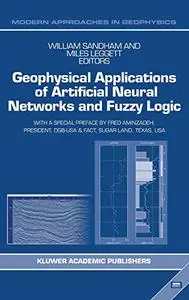 Geophysical Applications of Artificial Neural Networks and Fuzzy Logic