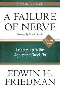A Failure of Nerve: Leadership in the Age of the Quick Fix, Revised Edition