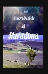 Da Garibaldi a Maradona