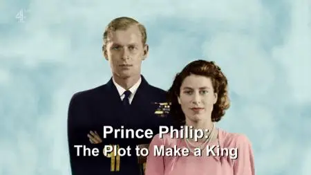 Secret History - Prince Philip: The Plot to Make a King (2015)