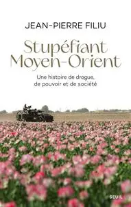 Jean-Pierre Filiu, "Stupéfiant Moyen-Orient: Une histoire de drogue, de pouvoir et de société"