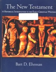 The New Testament: A Historical Introduction to the Early Christian Writings