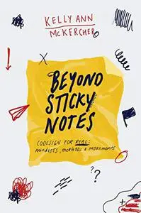 Beyond Sticky Notes: Doing Co-design for Real: Mindsets, methods and movements