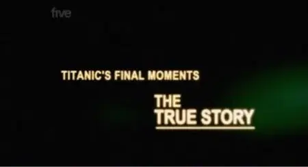 Titanic's Final Moments: The True Story 