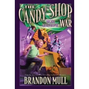 The Candy Shop War, Book 2: Arcade Catastrophe by Brandon Mull