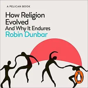 How Religion Evolved: And Why It Endures [Audiobook]