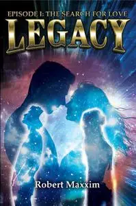 «LEGACY: EPISODE I» by Robert Maxxim