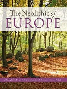 The Neolithic of Europe: Papers in Honour of Alasdair Whittle