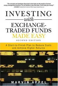 Investing with Exchange - Traded Funds Made Easy: A Start-to-Finish Plan to Reduce Costs and Achieve Higher Returns