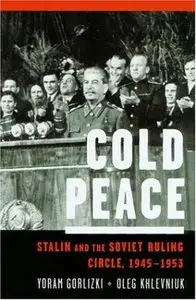 Cold Peace: Stalin and the Soviet Ruling Circle, 1945-1953 [Repost]
