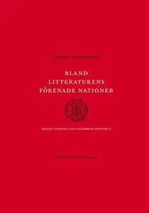 «Bland litteraturens förenade nationer : Kring svenska PEN-klubbens historia» by Johan Svedjedal