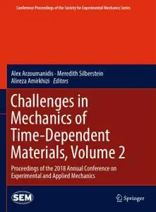 Challenges in Mechanics of Time-Dependent Materials, Volume 2 (Repost)