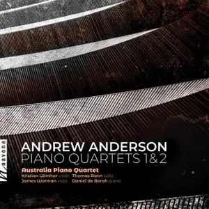 Australia Piano Quartet - Andrew Anderson: Piano Quartets (2019)