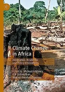 Climate Change in Africa: Adaptation, Resilience, and Policy Innovations