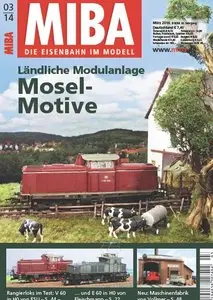 MIBA Die Eisenbahn im Modell Magazin März No 03 2014