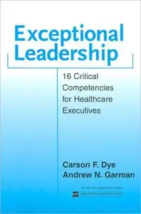Exceptional Leadership: 16 Critical Competencies for Healthcare Executives (repost)