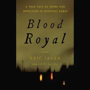 «Blood Royal» by Eric Jager