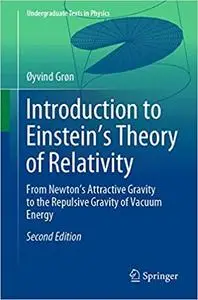 Introduction to Einstein’s Theory of Relativity: From Newton’s Attractive Gravity to the Repulsive Gravity of Vacuum Ene Ed 2