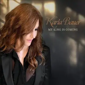 Karla Bauer - My King Is Coming (2022)