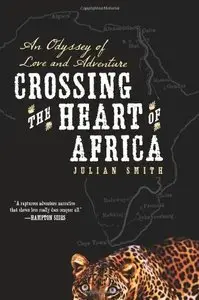 Crossing the Heart of Africa: An Odyssey of Love and Adventure (repost)
