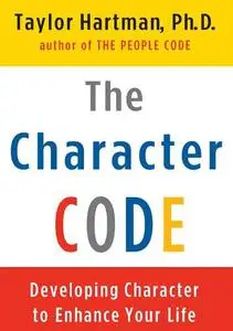 Color Your Future: Using the Character Code to Enhance Your Life: Developing Character to Enhance Your Life