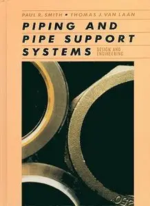 Piping and Pipe Support Systems: Design and Engineering (repost)