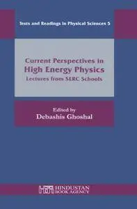 Current Perspectives in High Energy Physics: Lectures from SERC Schools