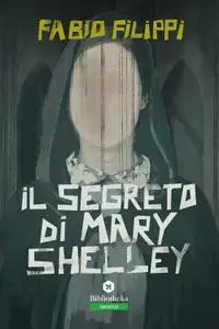 Fabio Filippi - Il segreto di Mary Shelley