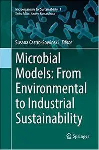 Microbial Models: From Environmental to Industrial Sustainability