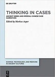 Thinking in Cases: Ancient Greek and Imperial Chinese Case Narratives