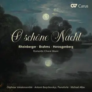 Orpheus Vokalensemble, Antonii Baryshevsky - O schöne Nacht - Romantic Choral Music (2020) [Official Digital Download]