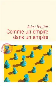 Alice Zeniter, "Comme un empire dans un empire"