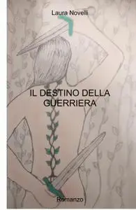 IL DESTINO DELLA GUERRIERA