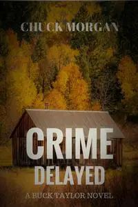 «Crime Delayed» by Chuck Morgan
