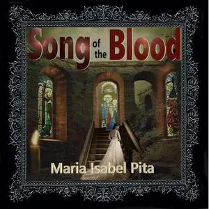 «Song of the Blood» by Maria Isabel Pita