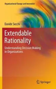 Extendable Rationality: Understanding Decision Making in Organizations