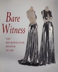Martin, Richard, & Harold Koda, "Bare Witness: Clothing and Nudity"
