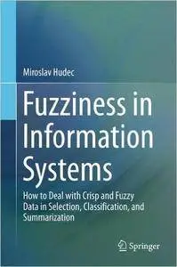 Fuzziness in Information Systems: How to Deal with Crisp and Fuzzy Data in Selection, Classification, and Summarization (Repos)